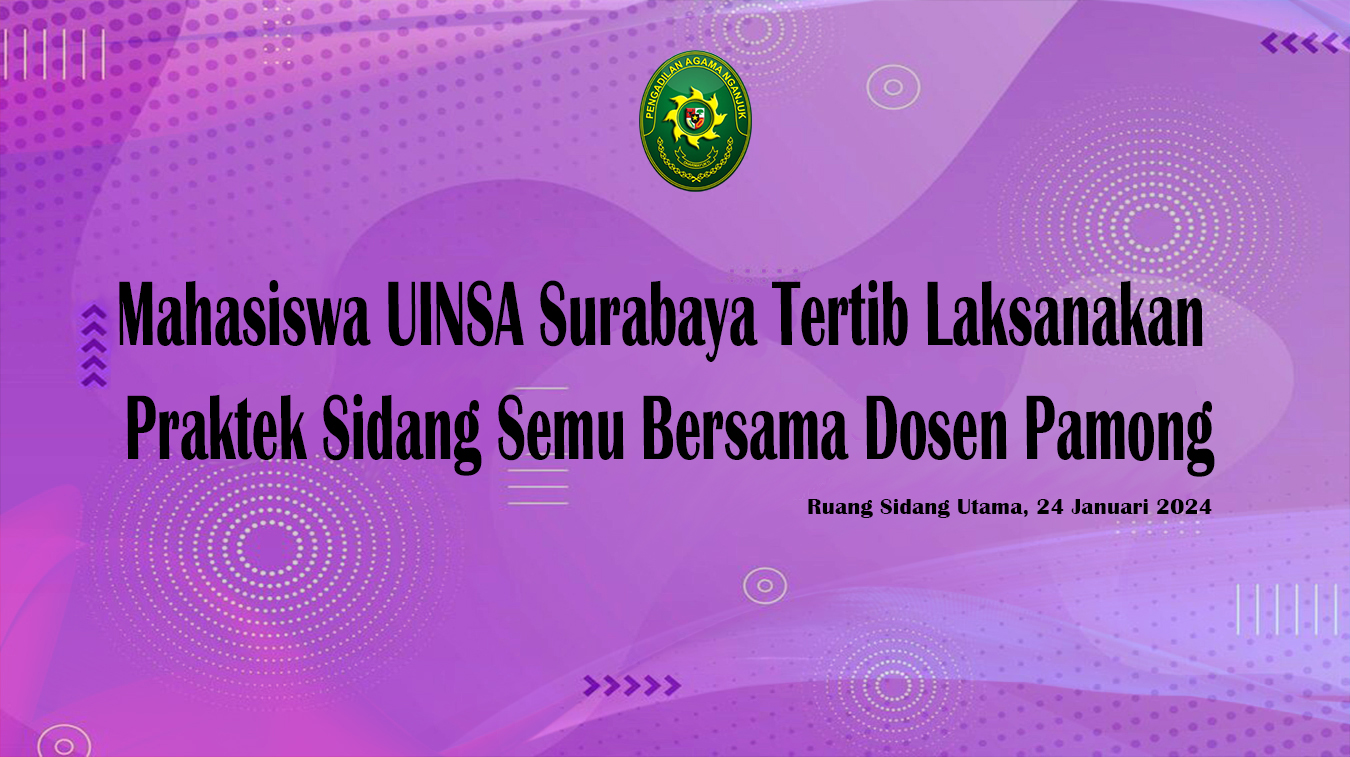 Mahasiswa UINSA Surabaya Praktekkan Dalam Sidang Semu